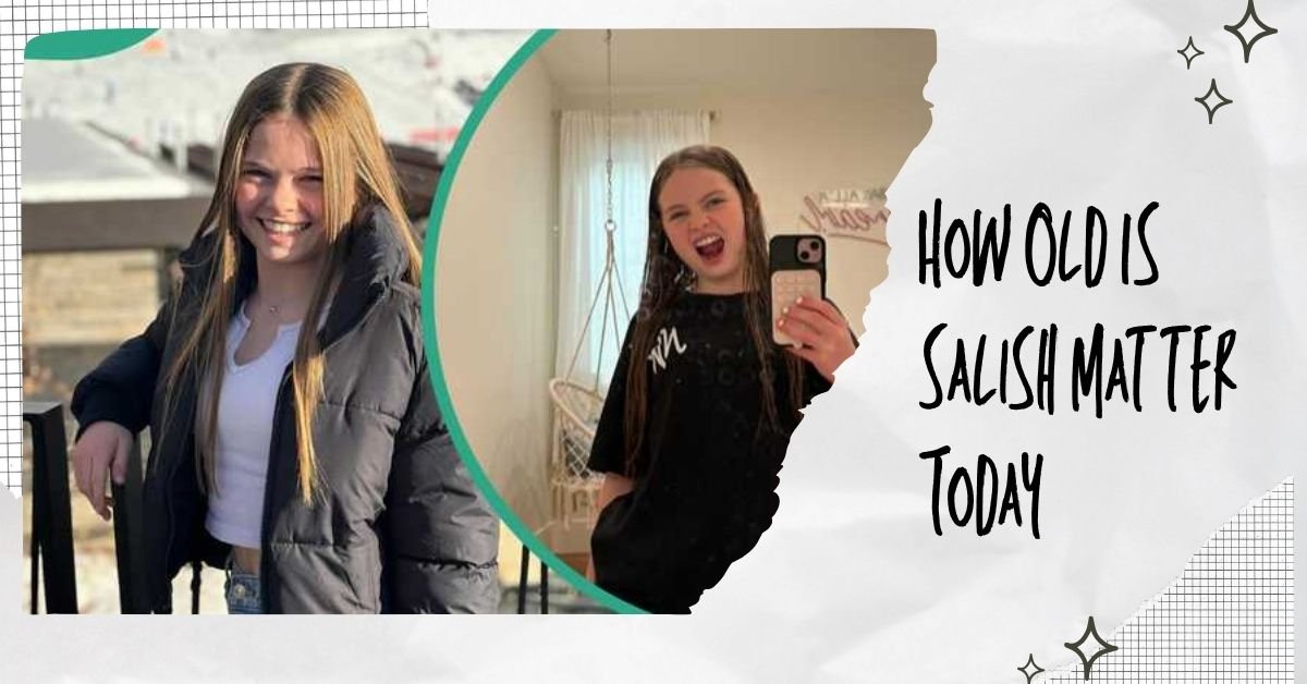 How Old Is Salish Matter Today